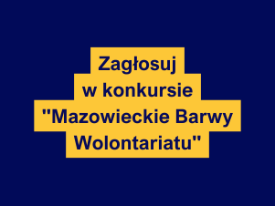 Żółty tekst "Zagłosuj w konkursie "Mazowieckie Barwy Wolontariatu" na granatowym tle