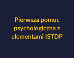 Żółty tekst "Pierwsza pomoc psychologiczna z elementami ISTDP" na granatowym tle