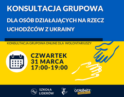 Na grafice tekst "Konsultacja grupowa dla osób działających na rzecz uchodźców z Ukrainy", data wydarzenia i logotypy organizatorów. 