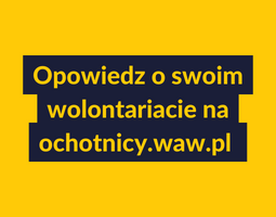 Grafika z napisem: Opowiedz o swoim wolontariacie na ochotnicy.waw.pl