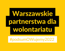 Grafika z napisem "Warszawskie partnerstwa dla wolontariatu #podsumOWujemy2022"