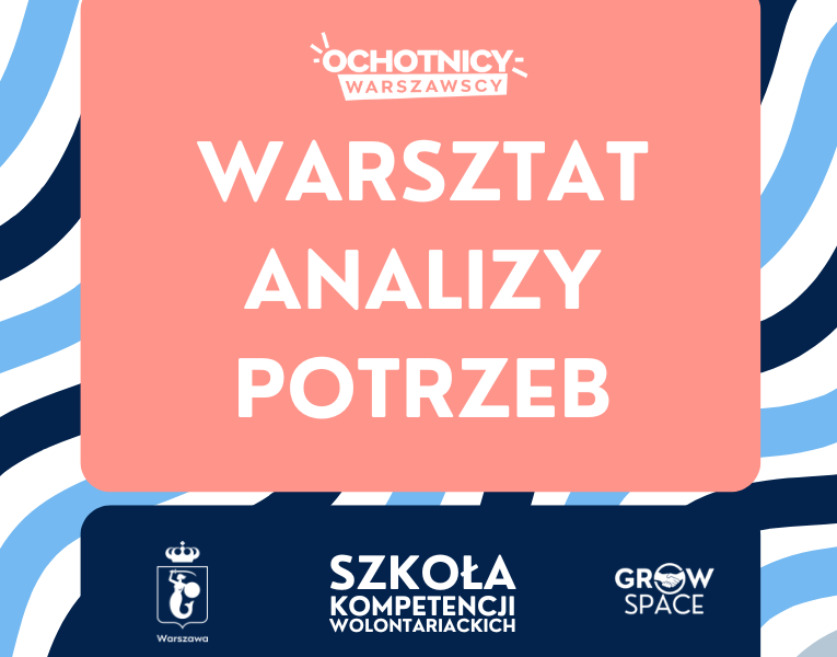 WARSZTAT ANALIZY POTRZEB DLA WOLONTARIUSZY: „Metody, techniki i formy rozwoju kompetencji wolontariuszy"