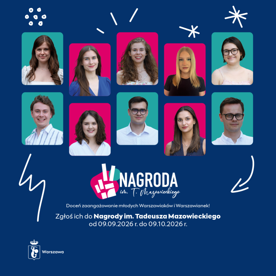 Doceń zaangażowanie młodych Warszawiaków i Warszawianek! Zgłoś ich do Nagrody im. Tadeusza Mazowieckiego od 09.09.2026 r. do 09.10.2026 r.