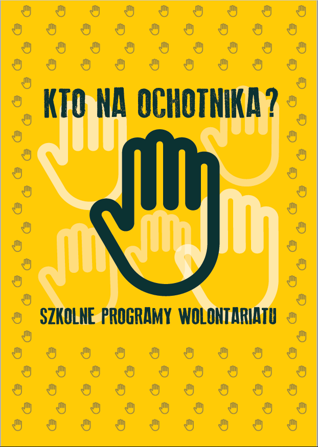 Okładka publikacji "Kto na ochotnika? Szkolne programy wolontariatu"