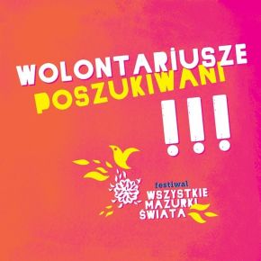 Wolontariat - Festiwal Wszystkie Mazurki Świata - Wiosna 2024