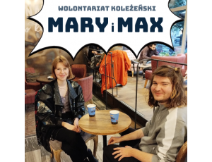 Dołącz do Wolontariatu Koleżeńskiego „Mary i Max”!